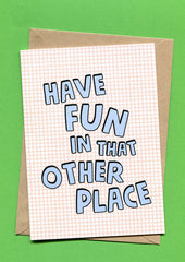 Things by Bean - 'Have Fun In That Other Place' Card