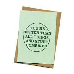 Things by Bean - 'You're Better Than All Things And Stuff Combined' Card
