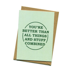 Things by Bean - 'You're Better Than All Things And Stuff Combined' Card
